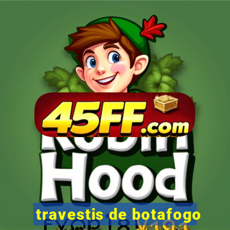 travestis de botafogo